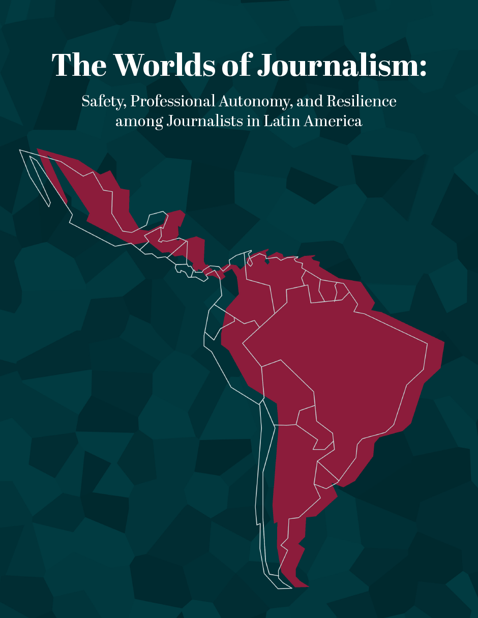 The Worlds of Journalism: Safety, Professional Autonomy, and Resilience among Journalists in Latin America cover